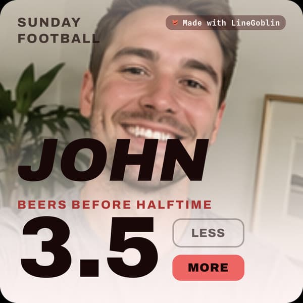 Pick card: John, beers before halftime, the line is 3.5, More is picked